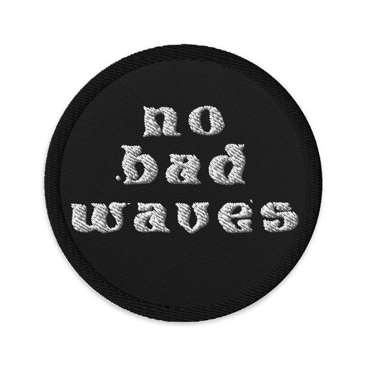 No Bad Waves Embroidered patch