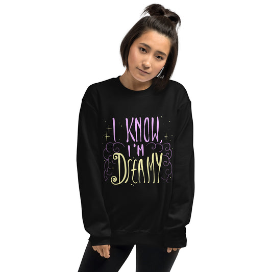 I'm Dreamy Unisex Sweatshirt